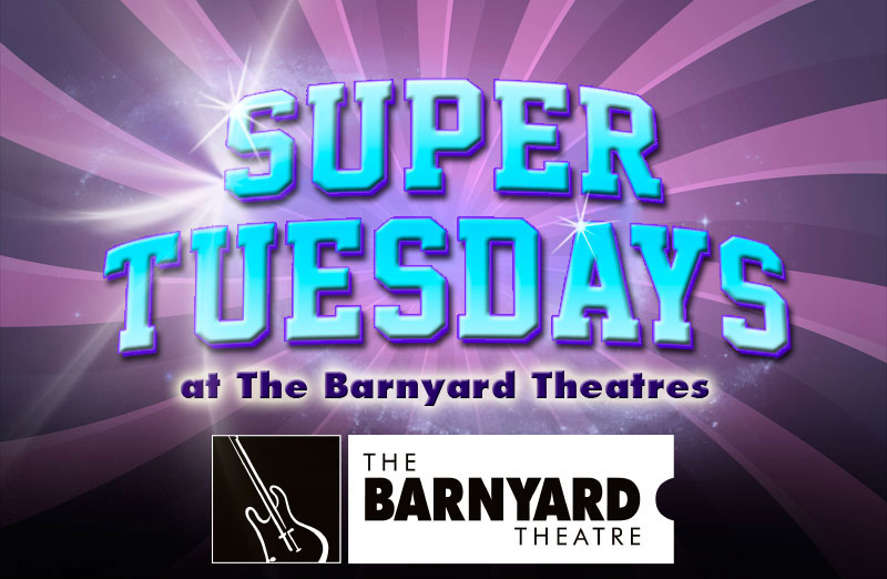 Super Tuesdays at The Barnyard Theatres
